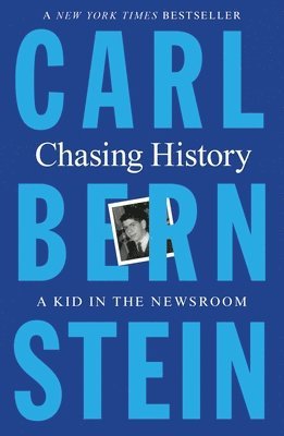 Carl Bernstein - Chasing History, Häftad