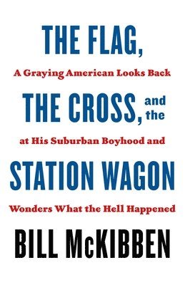 bokomslag The Flag, the Cross, and the Station Wagon