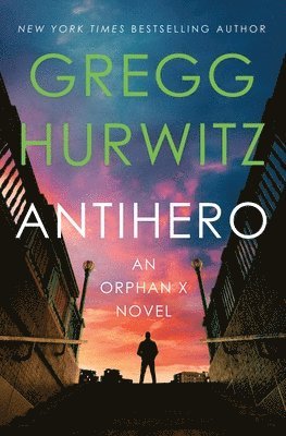 Gregg Hurwitz - Antihero: An Orphan X Novel, Inbunden