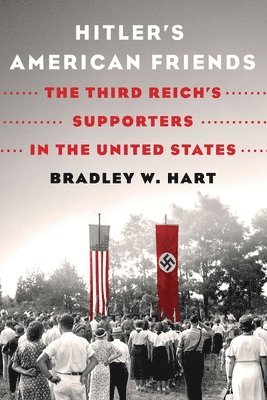 bokomslag Hitler's American Friends: The Third Reich's Supporters in the United States