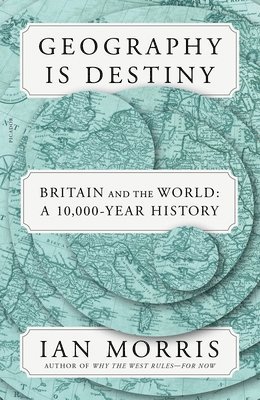 Ian Morris - Geography Is Destiny, Häftad