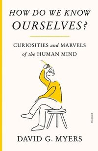 bokomslag How Do We Know Ourselves?: Curiosities and Marvels of the Human Mind
