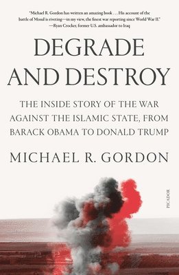 Michael R Gordon - Degrade and Destroy, Häftad