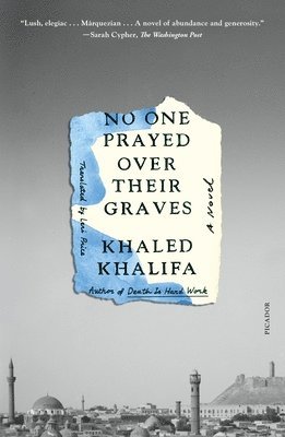 Khaled Khalifa - No One Prayed Over Their Graves, Häftad