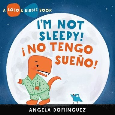 bokomslag Lolo And Birdie: I'M Not Sleepy! / ! No Tengo Sueno! (spanish Bilingual)