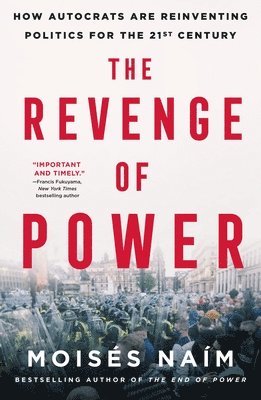 Moisés Naím - The Revenge of Power, Häftad