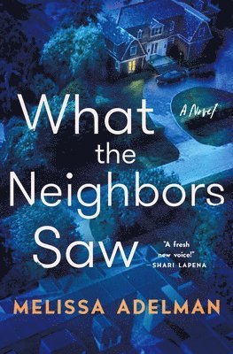 Melissa Adelman - What the Neighbors Saw, Inbunden