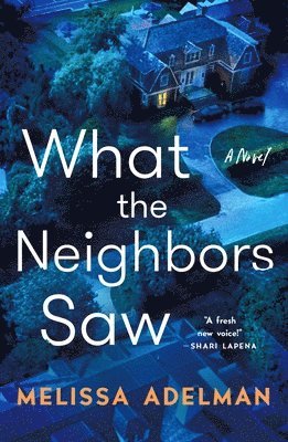 Melissa Adelman - What the Neighbors Saw, Häftad