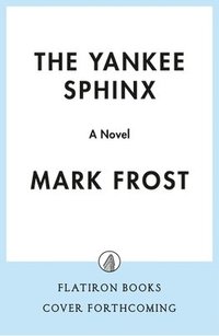 bokomslag The Yankee Sphinx: An FDR Novel