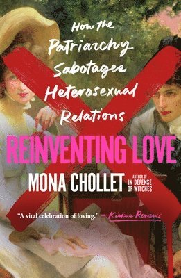 Mona Chollet - Reinventing Love, Häftad