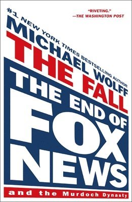bokomslag The Fall: The End of Fox News and the Murdoch Dynasty