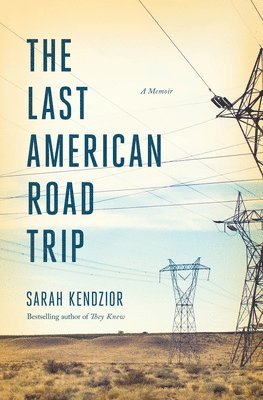 Sarah Kendzior - Last American Road Trip, Inbunden
