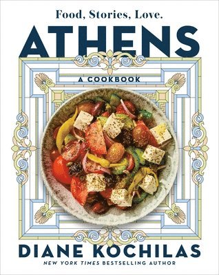 Athens: Food, Stories, Love: A Cookbook 1