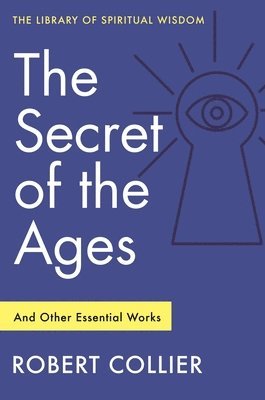 bokomslag The Secret of the Ages: And Other Essential Works