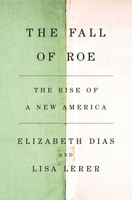 bokomslag The Fall of Roe: The Rise of a New America