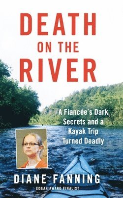 bokomslag Death on the River: A Fiancee's Dark Secrets and a Kayak Trip Turned Deadly