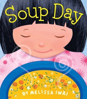 Melissa Iwai - Soup Day: A Picture Book, Häftad