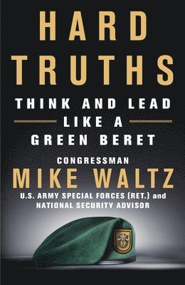 Mike Waltz - Hard Truths: Think and Lead Like a Green Beret, Häftad
