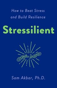 bokomslag Stressilient: How to Beat Stress and Build Resilience