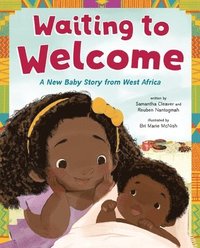 bokomslag Waiting to Welcome: A New Baby Story from West Africa