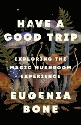 Eugenia Bone - Have a Good Trip, Inbunden