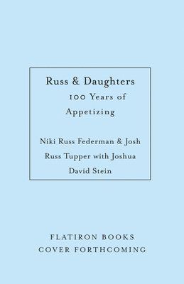 bokomslag Russ & Daughters: 100 Years of Appetizing