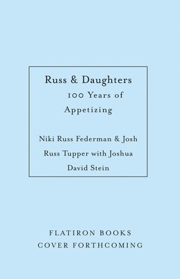 Russ & Daughters: 100 Years of Appetizing