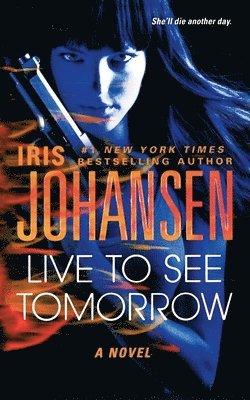 Iris Johansen - Live to See Tomorrow, Häftad