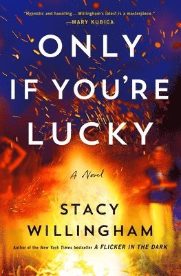 Stacy Willingham - Only If You're Lucky, Inbunden