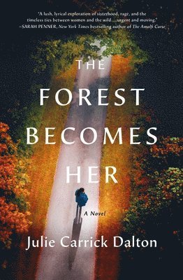 Julie Carrick Dalton - The Forest Becomes Her, Inbunden