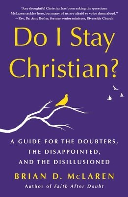 bokomslag Do I Stay Christian?: A Guide for the Doubters, the Disappointed, and the Disillusioned