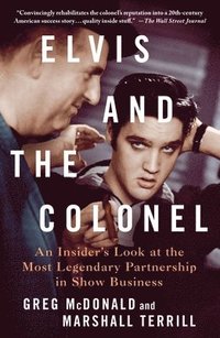 bokomslag Elvis and the Colonel: An Insider's Look at the Most Legendary Partnership in Show Business