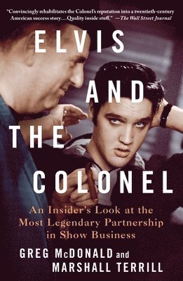 Elvis and the Colonel: An Insider's Look at the Most Legendary Partnership in Show Business 1