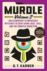 bokomslag Murdle: Volume 2: 100 Elementary to Impossible Mysteries to Solve Using Logic, Skill, and the Power of Deduction