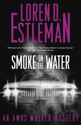 Loren D. Estleman, Loren D Estleman - Smoke on the Water: An Amos Walker Mystery, Inbunden