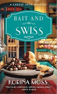 bokomslag Bait and Swiss: A Cheese Shop Mystery