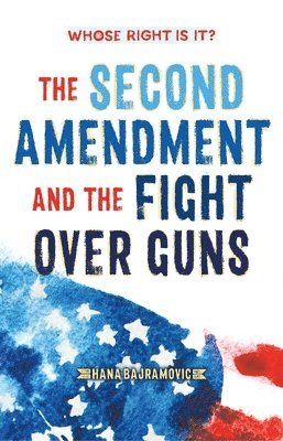 bokomslag Whose Right Is It? The Second Amendment and the Fight Over Guns