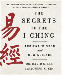 bokomslag The Secrets of the I Ching: Ancient Wisdom and New Science