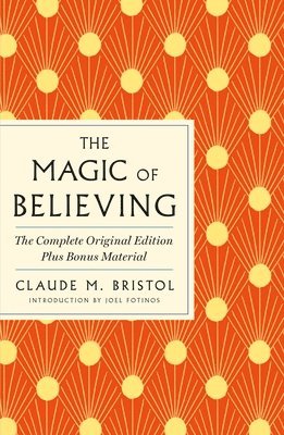 Claude M. Bristol - Magic of Believing: The Complete Original Edition, Häftad