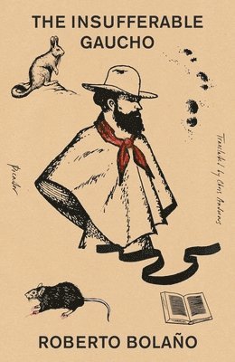 Roberto Bolaño - The Insufferable Gaucho, Häftad