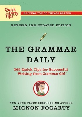 Mignon Fogarty - The Grammar Daily: 365 Quick Tips for Successful Writing from Grammar Girl, Häftad