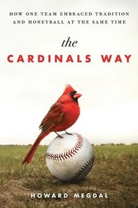 bokomslag The Cardinals Way: How One Team Embraced Tradition and Moneyball at the Same Time
