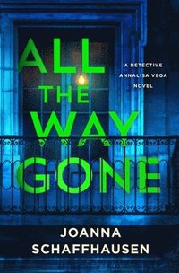 bokomslag All the Way Gone: A Detective Annalisa Vega Novel