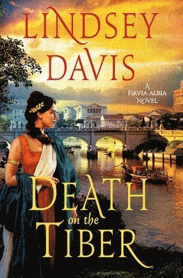 Death on the Tiber: A Flavia Albia Novel 1