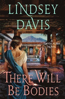 There Will Be Bodies: A Flavia Albia Novel 1