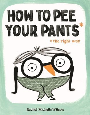 How to Pee Your Pants 1