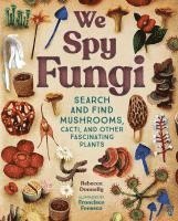 We Spy Fungi: Search and Find Mushrooms, Cacti, and Other Fascinating Plants 1