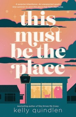 Kelly Quindlen - This Must Be the Place, Inbunden