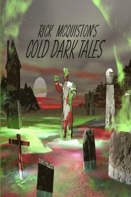 Rick McQuiston's Cold, Dark Tales 1