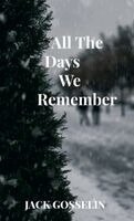 Jack Gosselin - all the Days We Remember, Inbunden